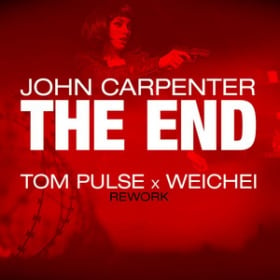 JOHN CARPENTER - THE END (TOM PULSE X WEICHEI REWORK)
